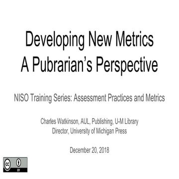Developing New Metrics - A Pubrarian's Perspective - Watkinson