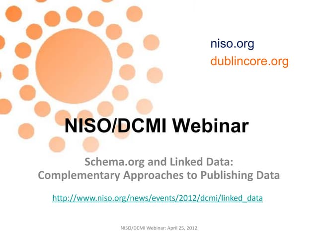 NISO/DCMI Webinar: Schema.org and Linked Data: Complementary Approaches to Pu...