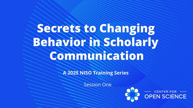 Pfeiffer "Secrets to Changing Behavior in Scholarly Communication: A 2025 NIS...