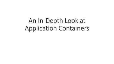 An In-depth look at application containers