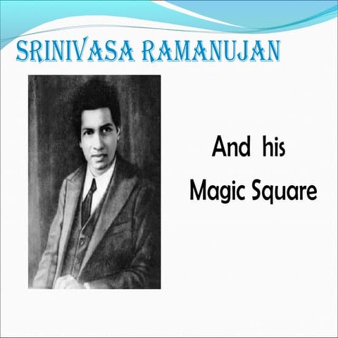 Srinivasa Ramanujan and his magic square