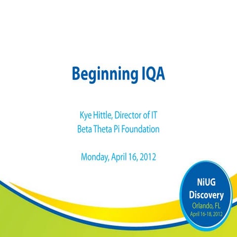 NiUG 2012 Discovery Orlando: Beginning IQA
