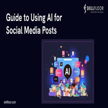 Guide to Using AI for Social Media Posts - Skillfloor | PDF