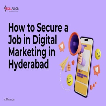 How to Secure a Job in Digital Marketing in Hyderabad|skillfloor.pptx.pdf