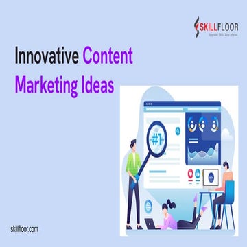 Innovative Content Marketing Ideas | Skillfloor