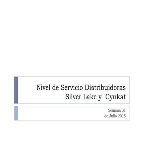 Nivel de servicio distribuidoras silver lake y cynkat  semana 31