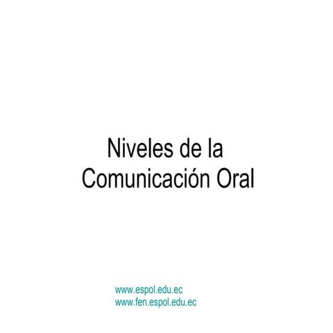 Niveles De La ComunicacióN Oral