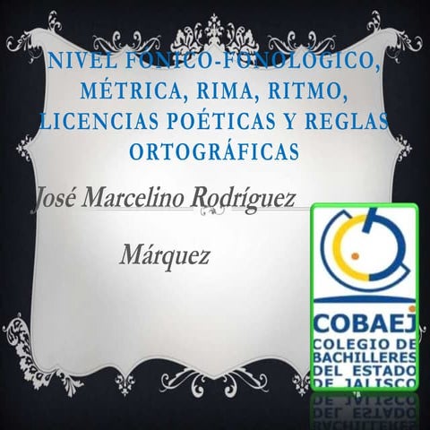 Nivel fónico fonológico, métrica, rima, ritmo, licencias poéticas y reglas or...