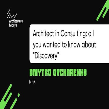 "Architect in Consulting: all you wanted to know about "Discovery"", Dmytro O...