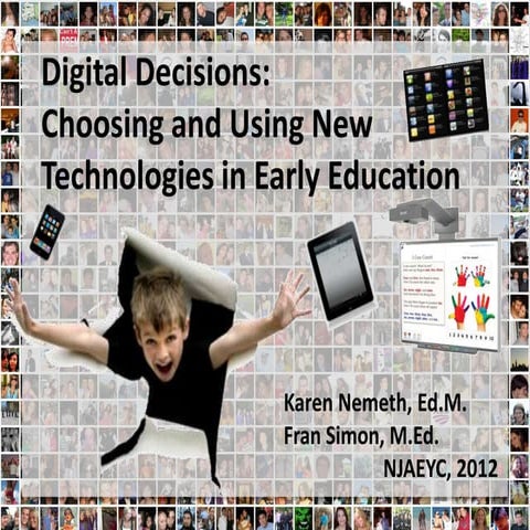 Digital Decisions: Choosing and Using New Technologies in Early Education, NJ...