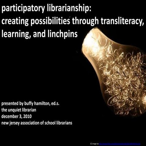 Participatory Librarianship:  Creating Possibilities Through Transliteracy, L...