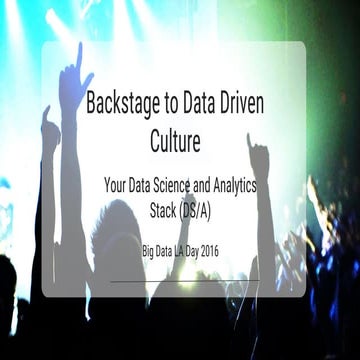Big Data Day LA 2016/ Data Science Track - Backstage to a Data Driven Culture...