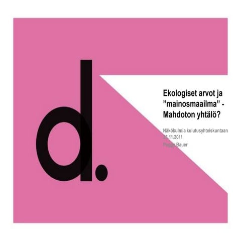 Näkökulmia kulutusyhteiskuntaan Peggy Bauer