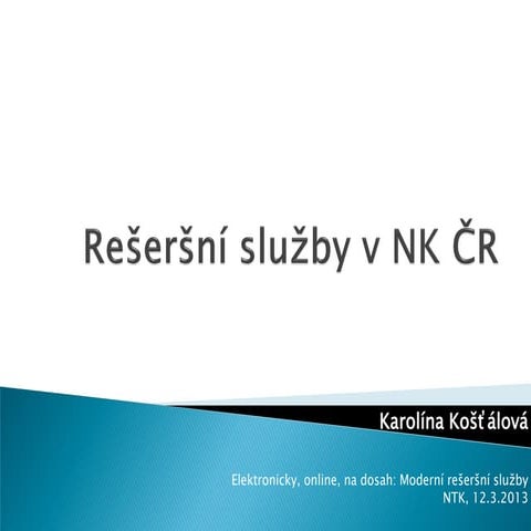  Rešeršní služby v NK ČR (Mgr. Karolína Košťálová, NK ČR) 