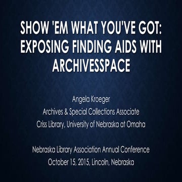 Show 'Em What You've Got: Exposing Finding Aids with ArchivesSpace