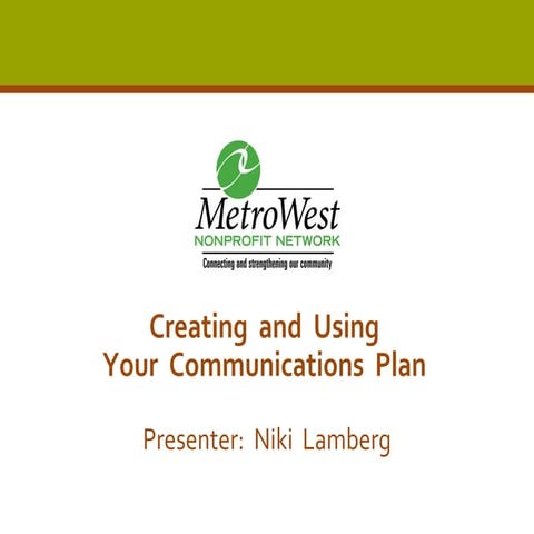 Creating & Using Your Communications Plan: a workshop for the MetroWest Nonpr...