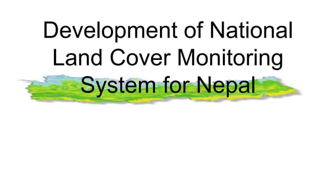 Development of National Land Cover Monitoring System for Nepal