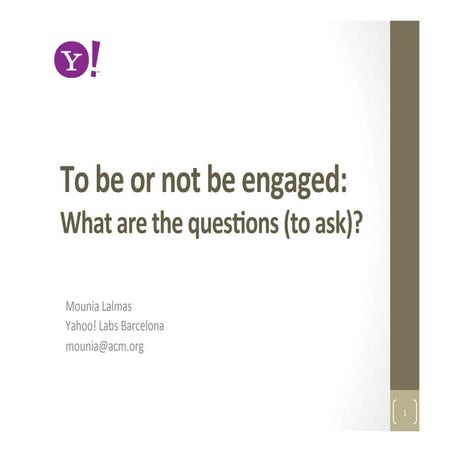 To be or not be engaged: What are the questions (to ask)?