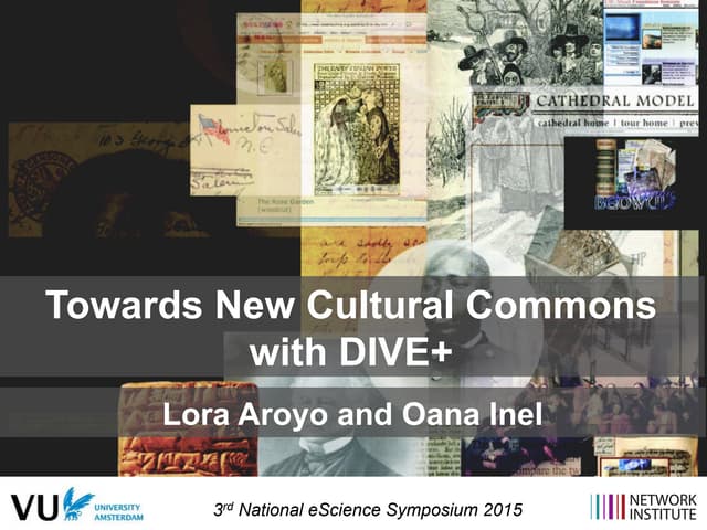 DIVE+ @ NLeSymposium 2015: Towards New Cultural Commons  with DIVE+