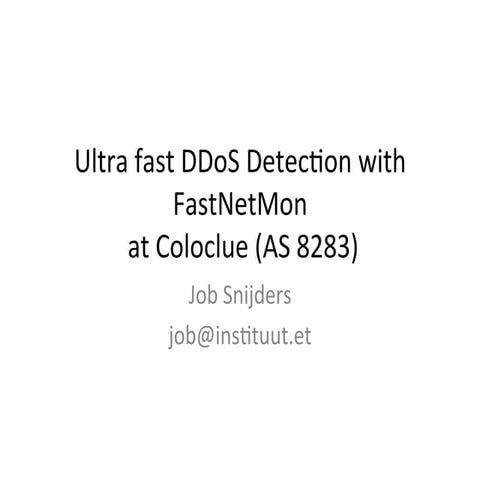 Ultra	fast	DDoS Detection	with	FastNetMon at	 Coloclue	(AS	8283)