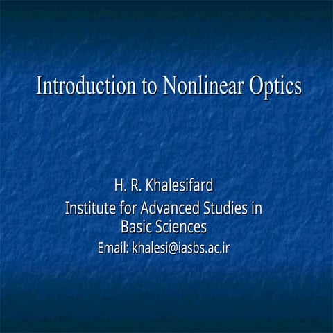 Introduction to Nonlinear Optics H. R. Khalesifard Institute for Advanced Stu...