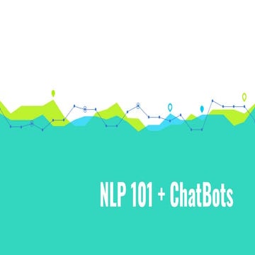 NLP 101 + Chatbots