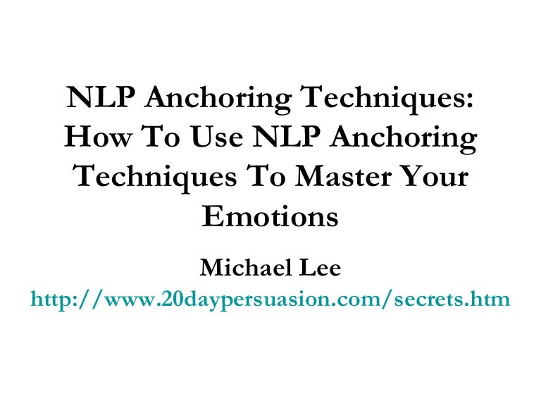 NLP Anchoring Techniques How To Use NLP Anchoring Techniques To Mast…