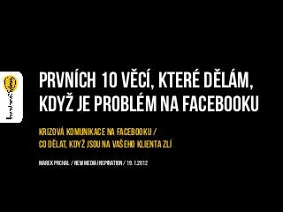 Prvních deset věcí, které dělám, když je problém na Facebooku