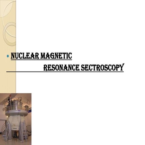 Nuclear magnetic resonance ( NMR)