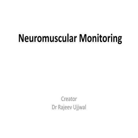 Neuromuscular Monitoring by Dr Rajeev Ujjwal
