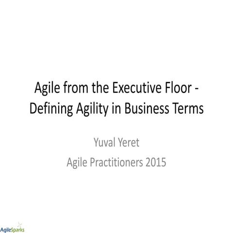 Agile from the executive floor - defining agility in business terms - Agile P...