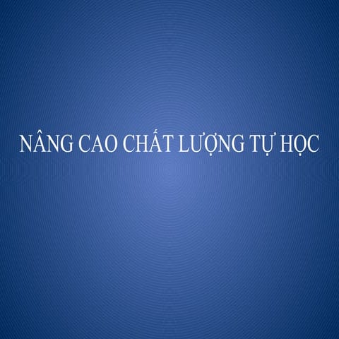 NÂNG CAO CHẤT LƯỢNG TỰ HỌC_NGHIỆP VỤ SƯ PHẠM GIẢNG VIÊN ĐẠI HỌC