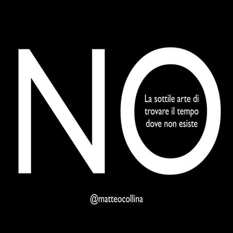 No. la sottile arte di trovare il tempo dove non esite.