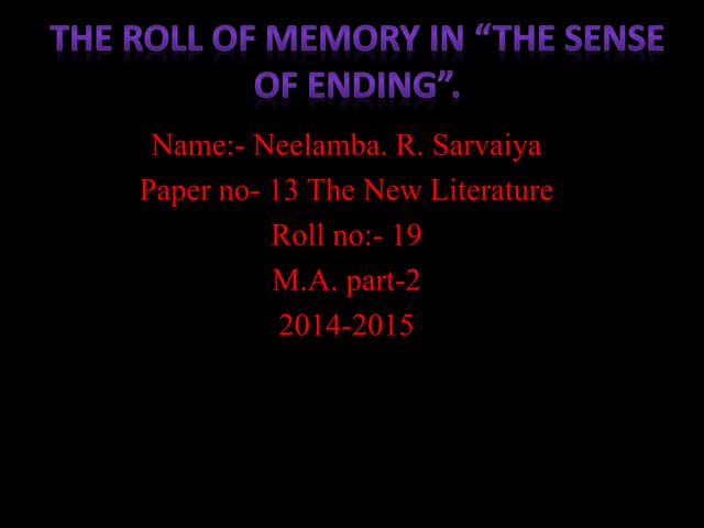 The Roll of memory in the sense of ending