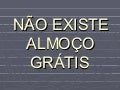 NãO Existe AlmoçO GráTis