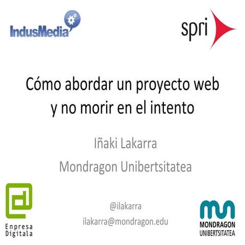 Cómo abordar un proyecto web y no morir en el intento - Indusmedia -2014