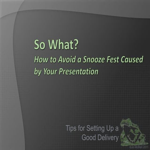 Avoid a Snooze Fest Caused by Your Presentation
