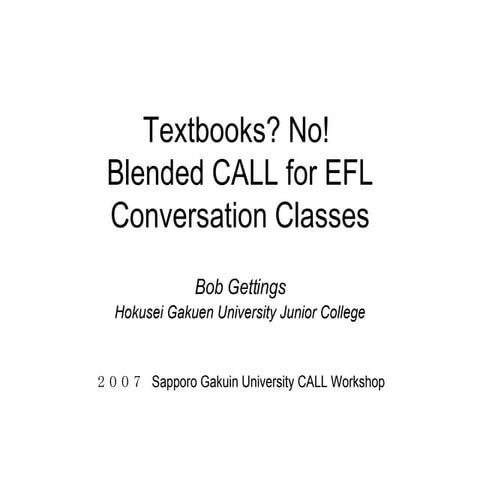 Textbooks? No! Blended CALL for EFL Conversation Classes! Throw away the text...
