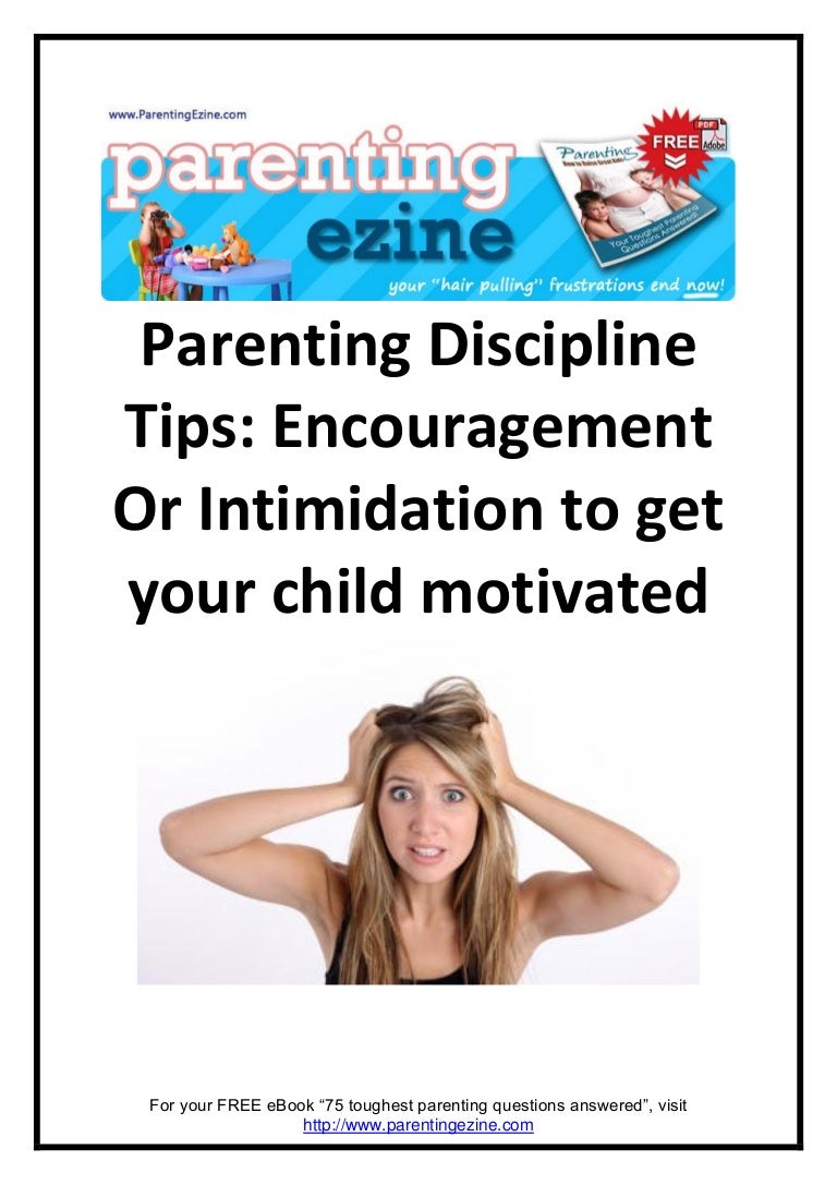 Parenting discipline: encouragement or intimidation to get ...