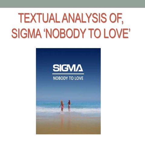 'Nobody to love' - SIGMA Textual Analysis