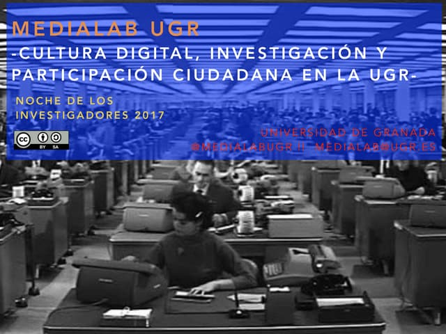 Medialab UGR: cultura digital, investigación y participación ciudadana en la UGR