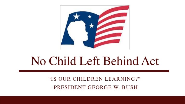 No Child Left Behind Is An Act