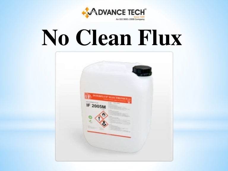 Are looking for No Clean Flux