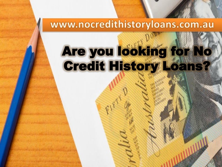 Apply For No Credit History Loans For Immediate Approval