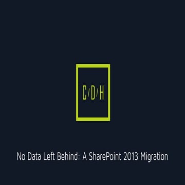 No Data Left Behind: A SharePoint 2013 Migration