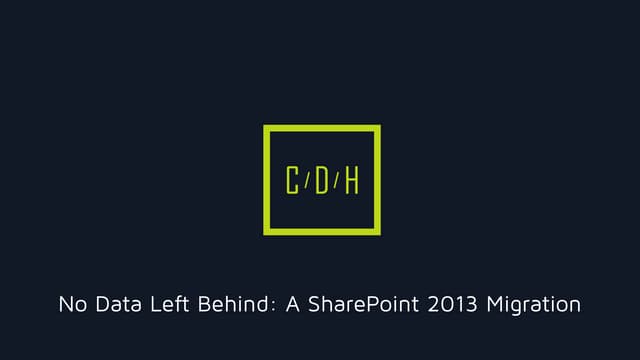 No Data Left BehindA A SharePoint 2013 Migration