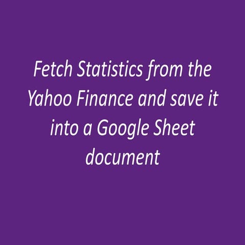 Fetch Company's statististics from Yahoo Finance and save it info a Google Sheet Document.