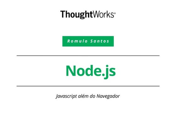 Node.js - Javascript além do navegador, por Rômulo Santos