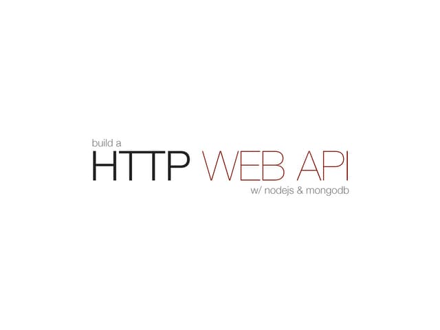 Building HTTP API's with NodeJS and MongoDB