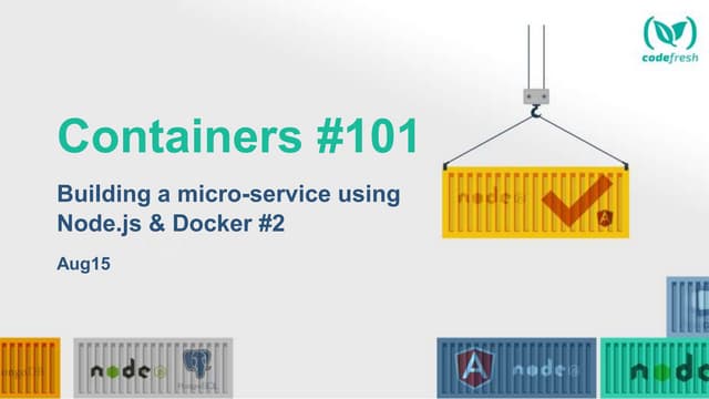 Containers #101 Meetup: Building a micro-service using Node.js and Docker - P...